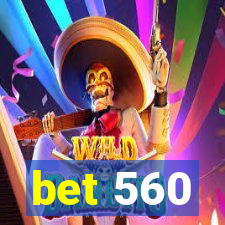 bet 560